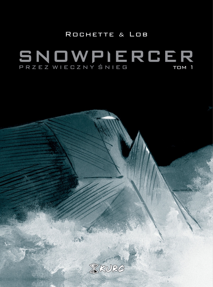 Snowpiercer. Przez wieczny śnieg #1 - Snowpiercer. Przez wieczny śnieg tom 1  [2020] - Wydawnictwo KURC